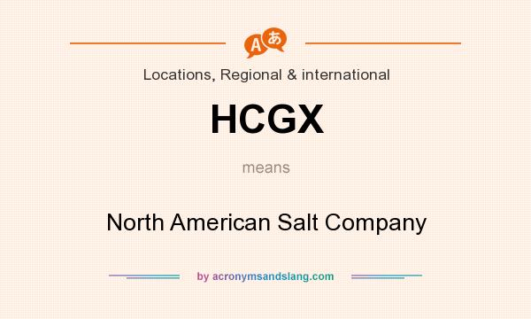 What does HCGX mean? It stands for North American Salt Company