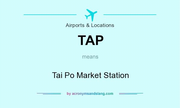 What does TAP mean? It stands for Tai Po Market Station