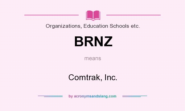 What does BRNZ mean? It stands for Comtrak, Inc.