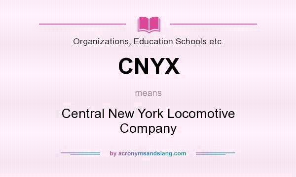 What does CNYX mean? It stands for Central New York Locomotive Company