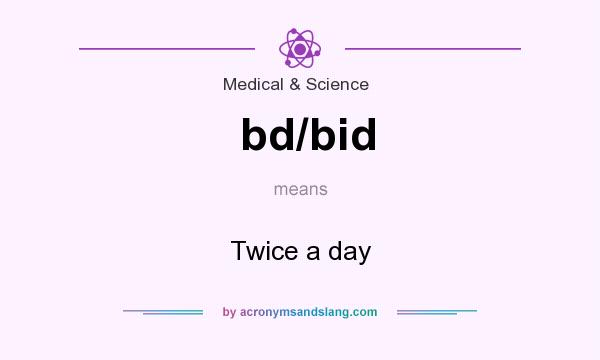 What does bd/bid mean? It stands for Twice a day