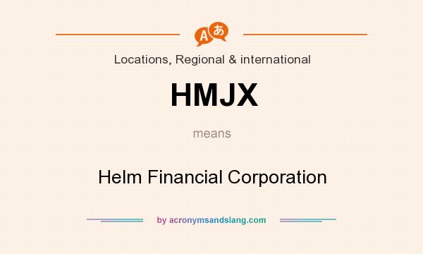 What does HMJX mean? It stands for Helm Financial Corporation