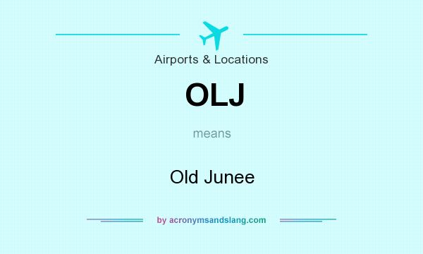What does OLJ mean? It stands for Old Junee
