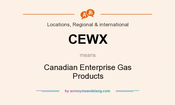 What does CEWX mean? It stands for Canadian Enterprise Gas Products