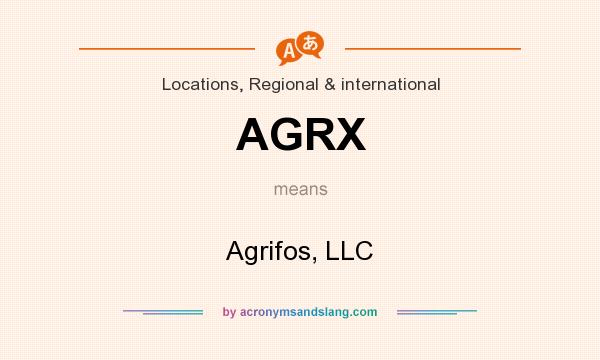 What does AGRX mean? It stands for Agrifos, LLC