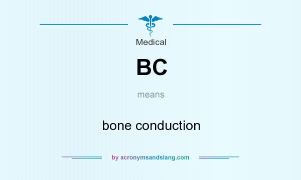 What does BC mean? It stands for bone conduction