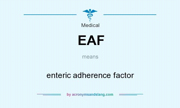 What does EAF mean? It stands for enteric adherence factor