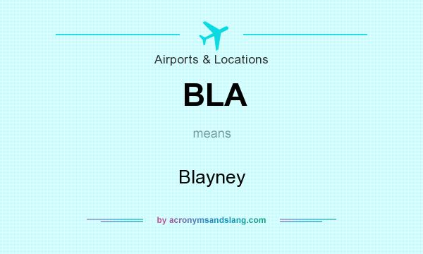 What does BLA mean? It stands for Blayney