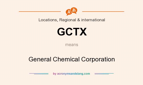 What does GCTX mean? It stands for General Chemical Corporation