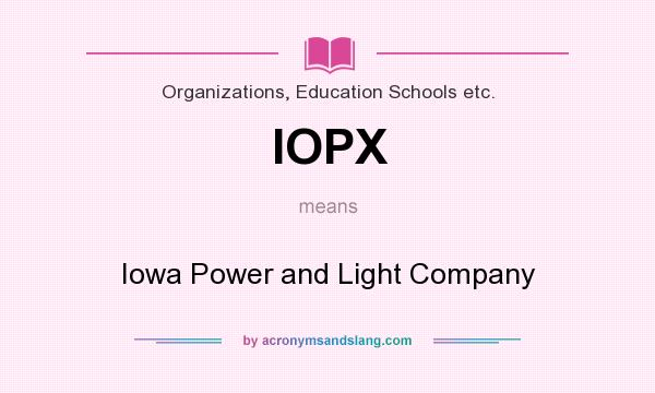 What does IOPX mean? It stands for Iowa Power and Light Company