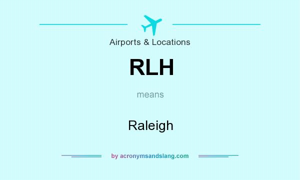 What does RLH mean? It stands for Raleigh