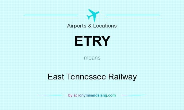 What does ETRY mean? It stands for East Tennessee Railway