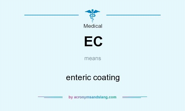 What does EC mean? It stands for enteric coating