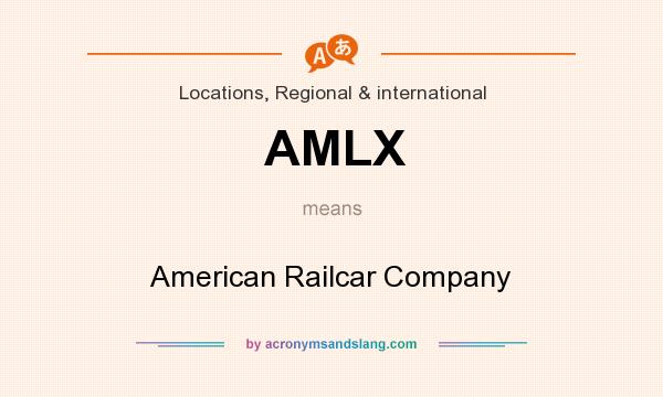 What does AMLX mean? It stands for American Railcar Company