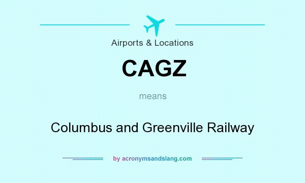 What does CAGZ mean? It stands for Columbus and Greenville Railway