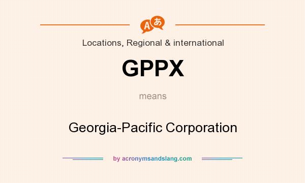 What does GPPX mean? It stands for Georgia-Pacific Corporation