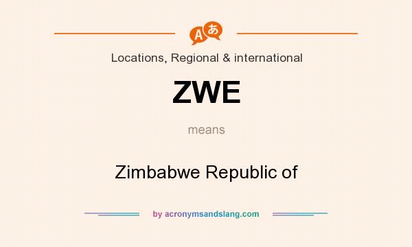 What does ZWE mean? It stands for Zimbabwe Republic of