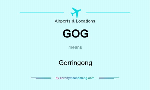 What does GOG mean? It stands for Gerringong