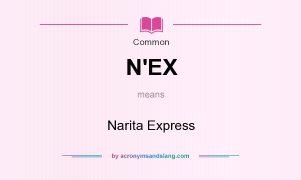 What Does N EX Mean Definition Of N EX N EX Stands For Narita 