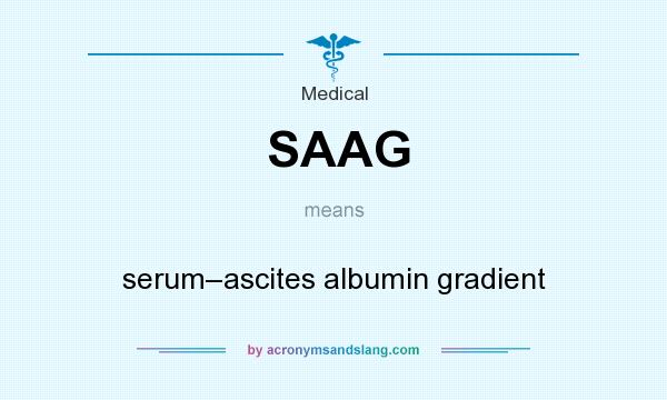 What does SAAG mean? It stands for serum–ascites albumin gradient