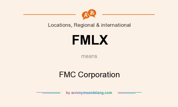 What does FMLX mean? It stands for FMC Corporation