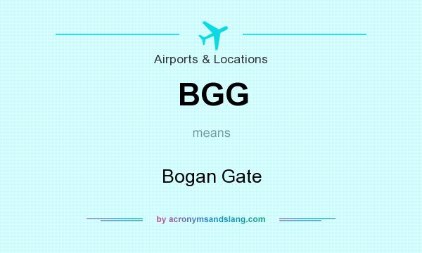 What does BGG mean? It stands for Bogan Gate