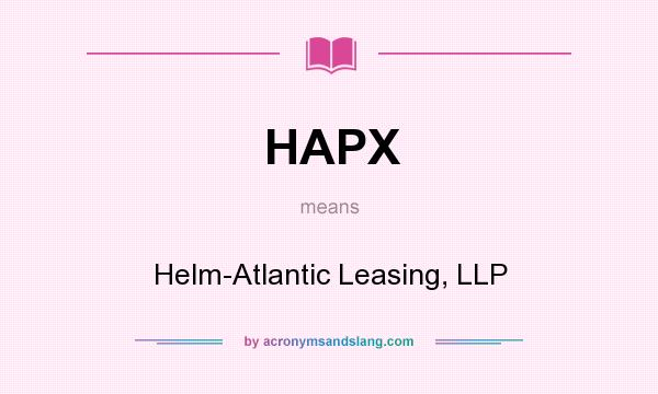 What does HAPX mean? It stands for Helm-Atlantic Leasing, LLP