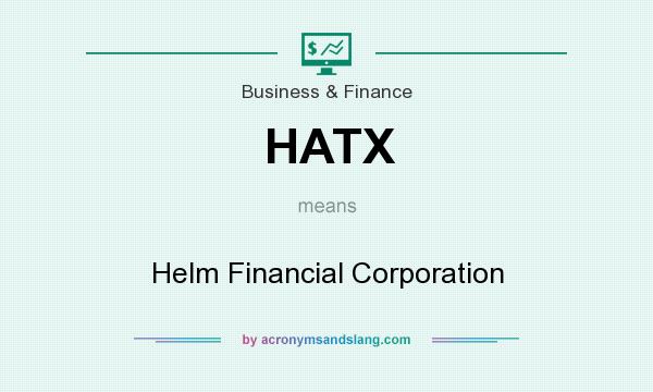 What does HATX mean? It stands for Helm Financial Corporation