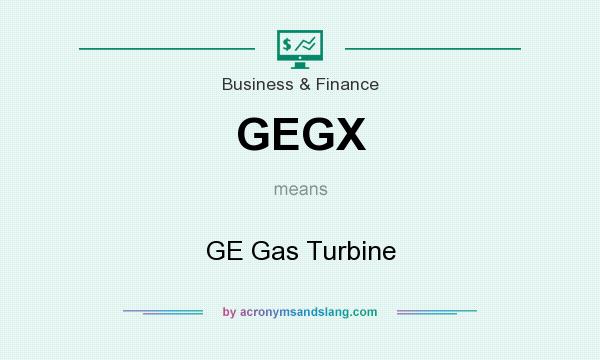 What does GEGX mean? It stands for GE Gas Turbine