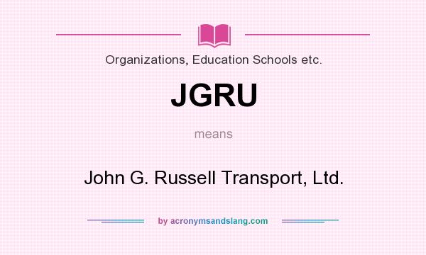 What does JGRU mean? It stands for John G. Russell Transport, Ltd.