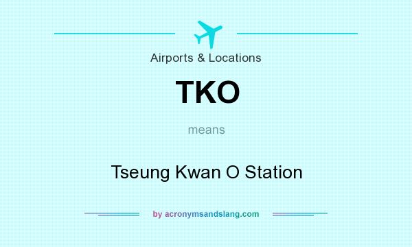 What does TKO mean? It stands for Tseung Kwan O Station