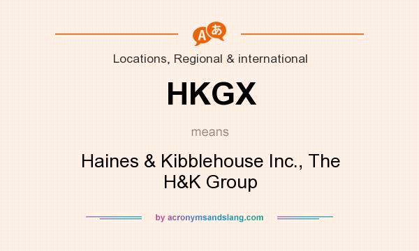 What does HKGX mean? It stands for Haines & Kibblehouse Inc., The H&K Group