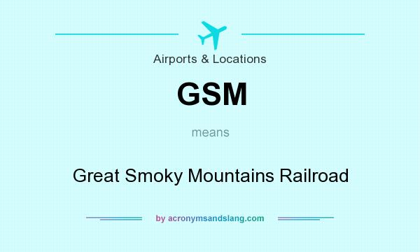 What does GSM mean? It stands for Great Smoky Mountains Railroad
