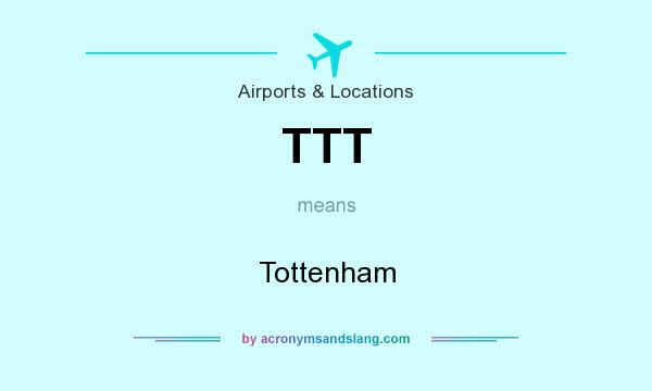 What does TTT mean? It stands for Tottenham