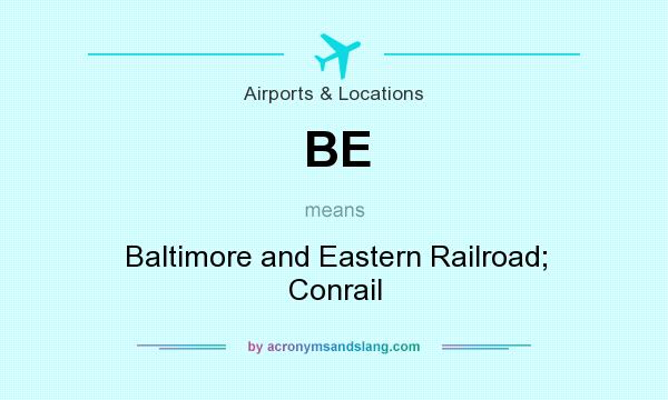 What does BE mean? It stands for Baltimore and Eastern Railroad; Conrail