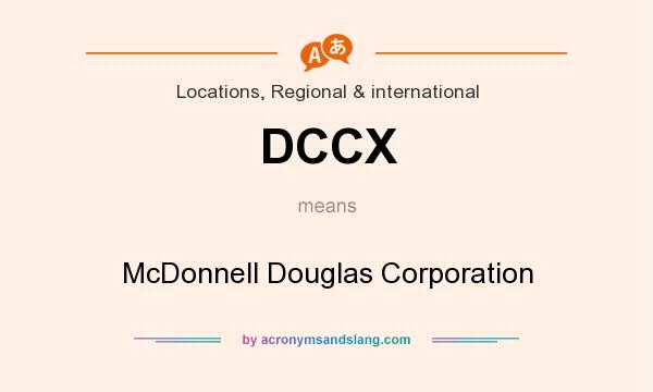 What does DCCX mean? It stands for McDonnell Douglas Corporation