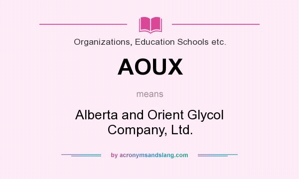 What does AOUX mean? It stands for Alberta and Orient Glycol Company, Ltd.