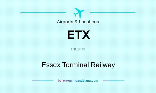 What does ETX mean? It stands for Essex Terminal Railway