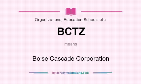 What does BCTZ mean? It stands for Boise Cascade Corporation