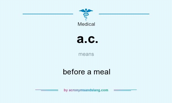 What does a.c. mean? It stands for before a meal