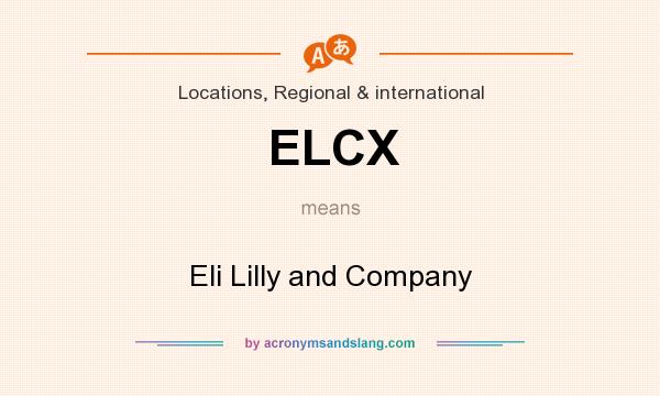 What does ELCX mean? It stands for Eli Lilly and Company