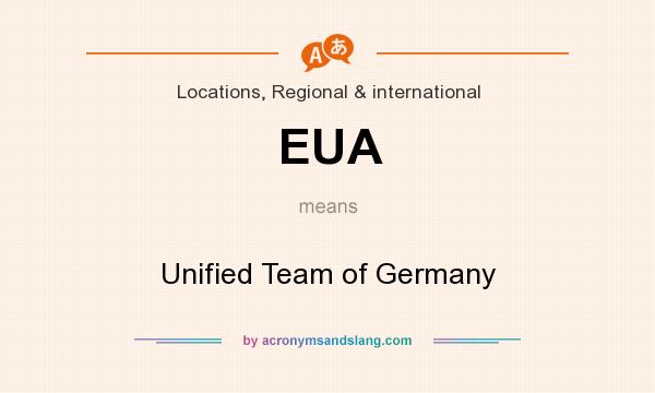 What does EUA mean? It stands for Unified Team of Germany