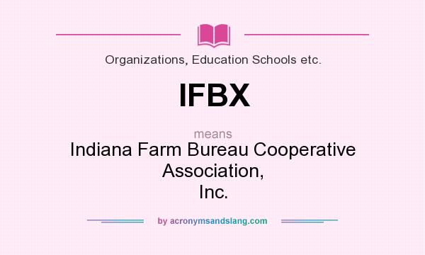 What does IFBX mean? It stands for Indiana Farm Bureau Cooperative Association, Inc.