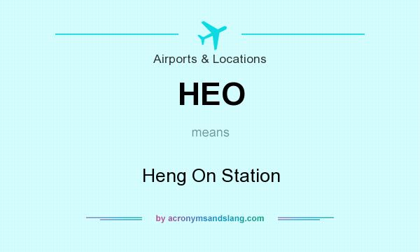 What does HEO mean? It stands for Heng On Station