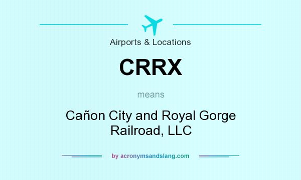 What does CRRX mean? It stands for Cañon City and Royal Gorge Railroad, LLC