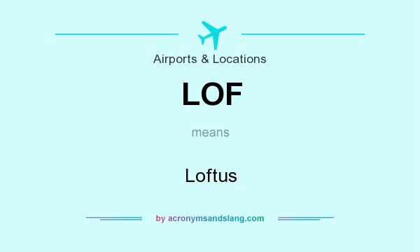 What does LOF mean? It stands for Loftus
