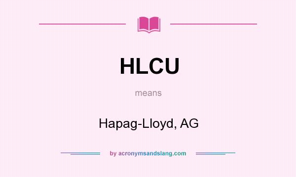 What does HLCU mean? It stands for Hapag-Lloyd, AG