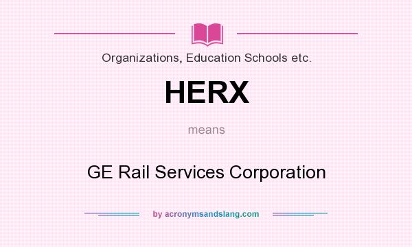 What does HERX mean? It stands for GE Rail Services Corporation