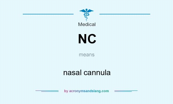 What does NC mean? It stands for nasal cannula