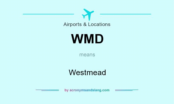 What does WMD mean? It stands for Westmead
